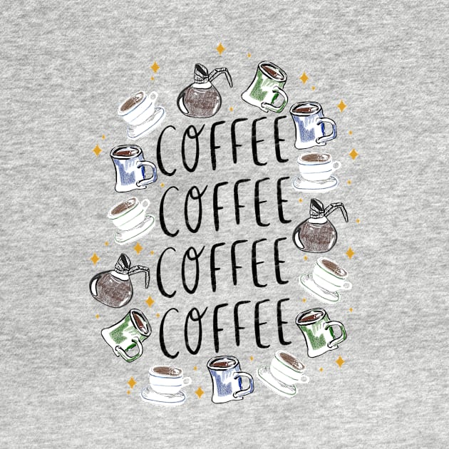 COFFEE COFFEE COFFEE - coffee cups, carafes, and sparkles by Maddyslittlesketchbook